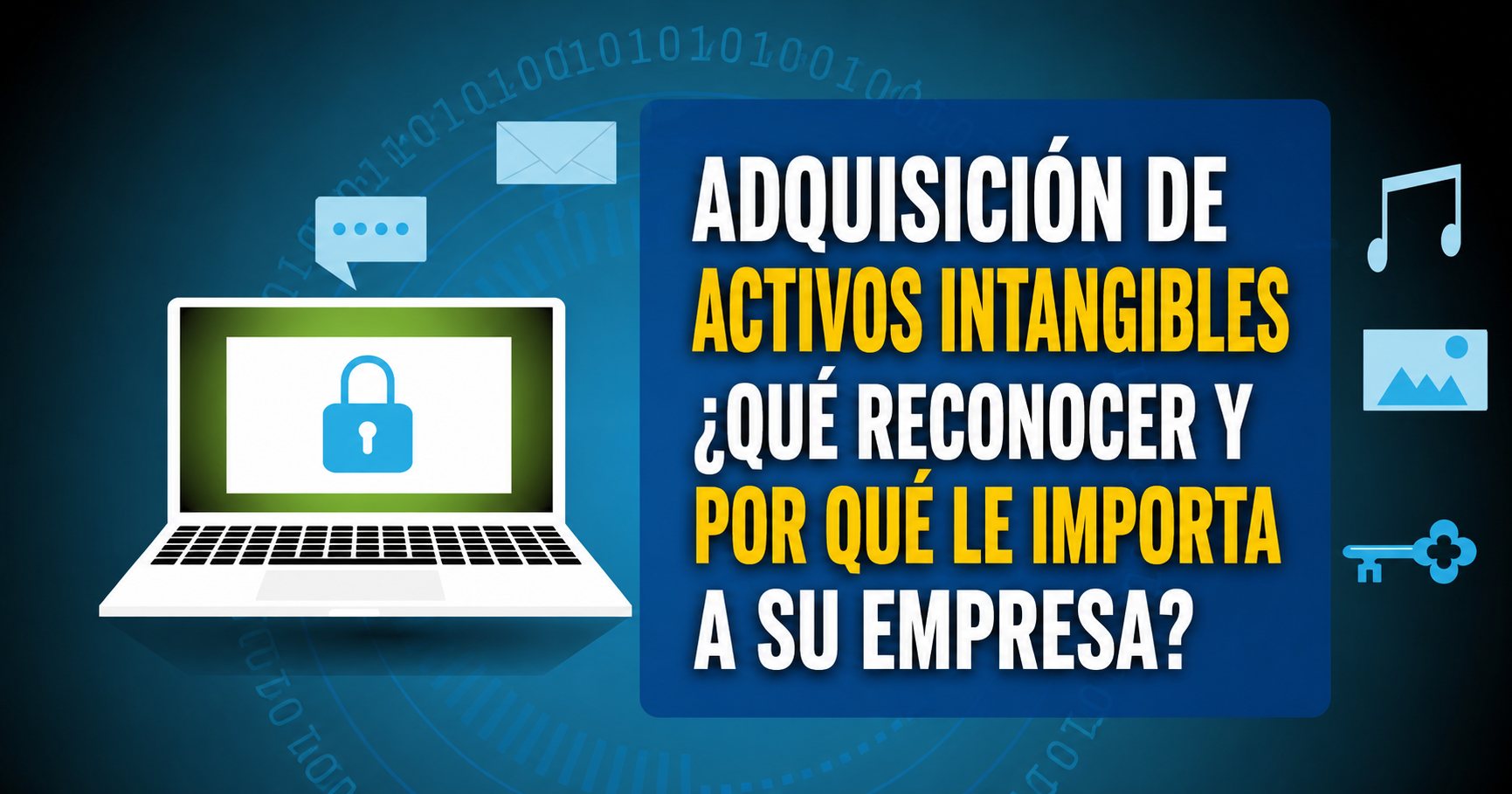 Adquisición de activos intangibles ¿ qué reconocer y por qué le importa a su empresa?
