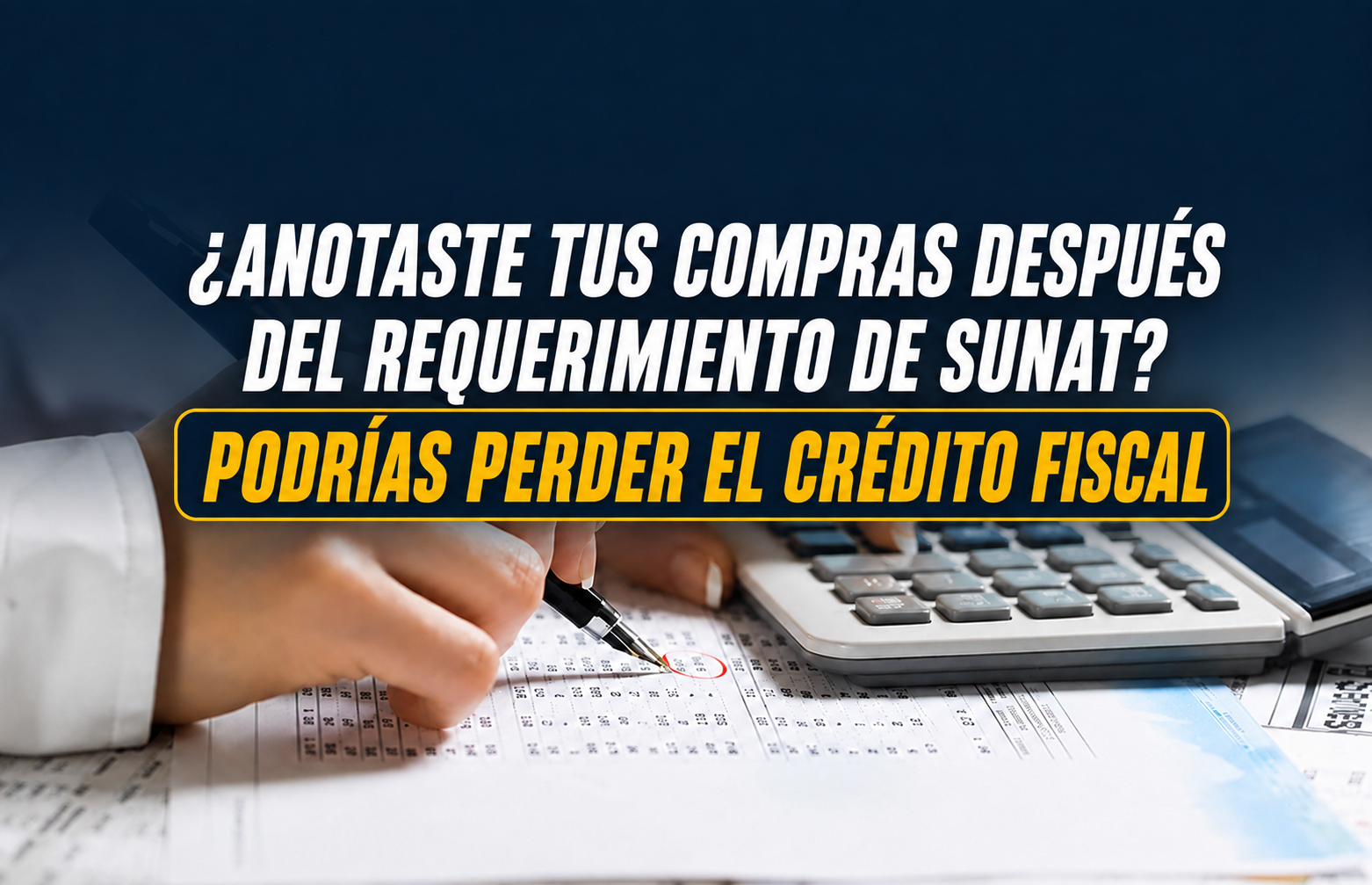 ¿anotaste tus compras después del requerimiento de sunat? podrías perder el crédito fiscal