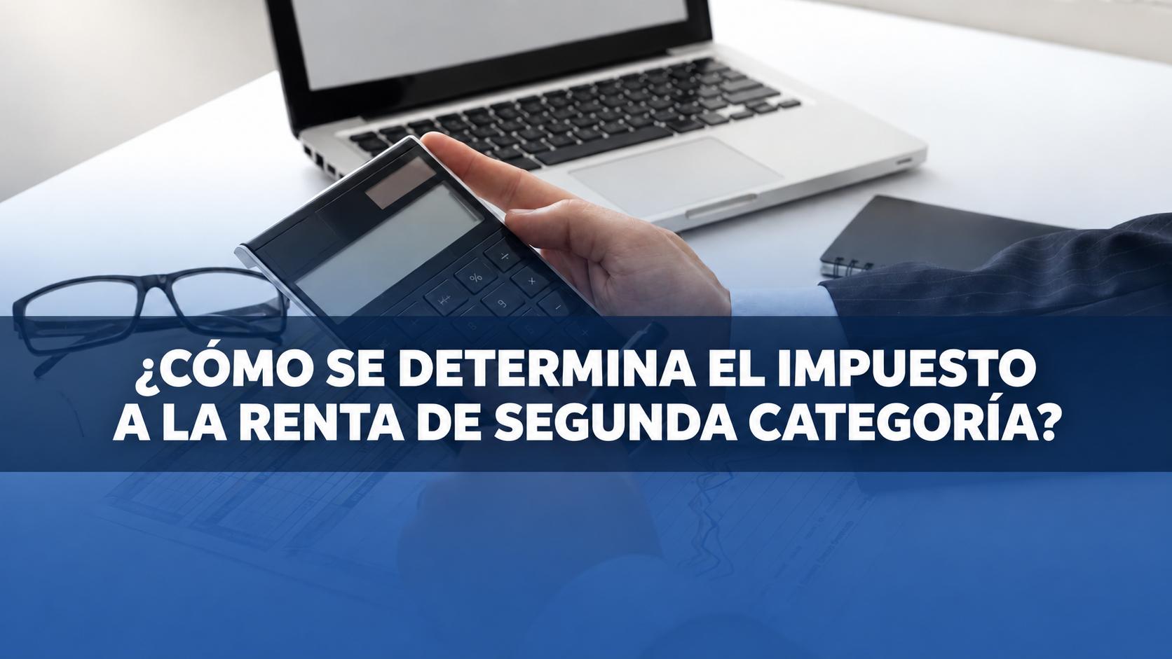 ¿CÓMO SE DETERMINA EL IMPUESTO A LA RENTA DE SEGUNDA CATEGORÍA?