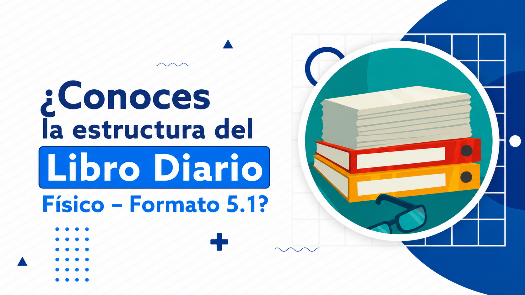 ¿conoces la estructura del libro diario físico – formato 5.1?