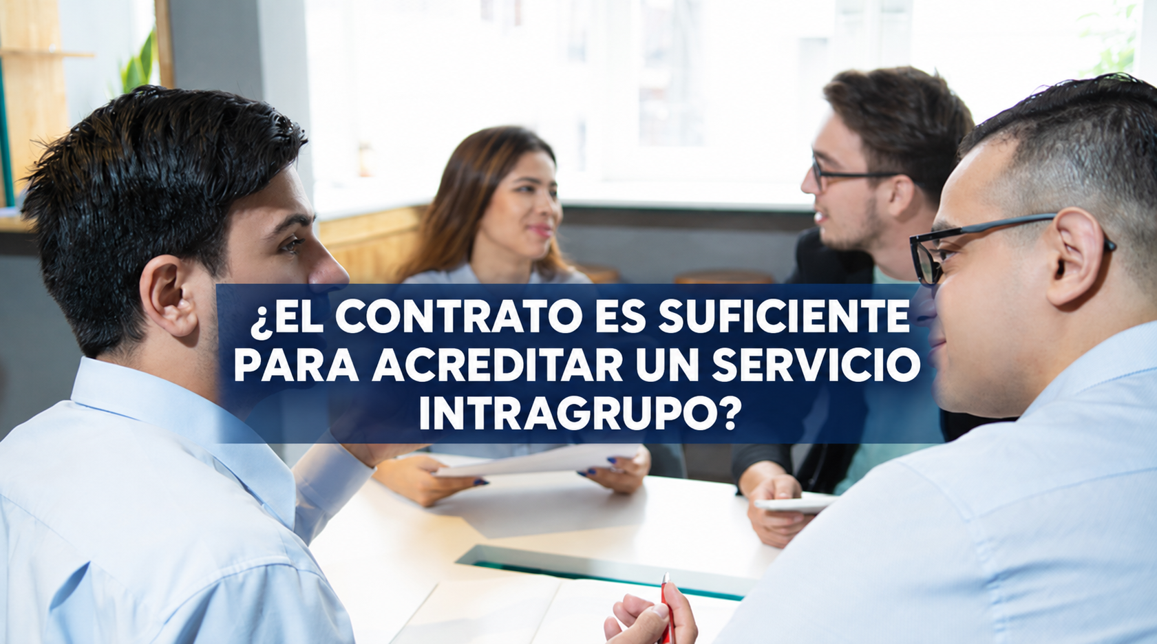 ¿EL CONTRATO ES SUFICIENTE PARA ACREDITAR UN SERVICIO INTRAGRUPO?