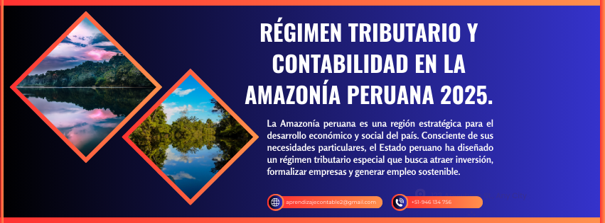 Régimen tributario y contabilidad en la amazonía peruana 2025.