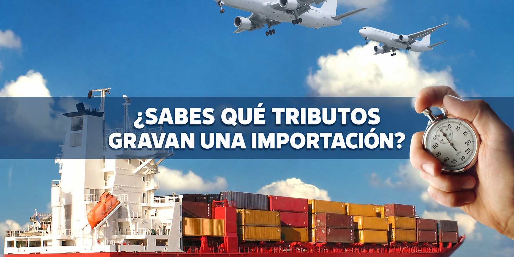 ¿SABES QUÉ TRIBUTOS GRAVAN UNA IMPORTACIÓN?