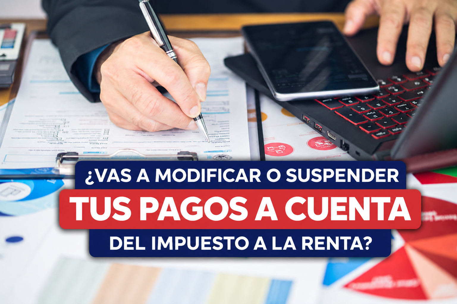 ¿vas a modificar o suspender tus pagos a cuenta del impuesto a la renta?